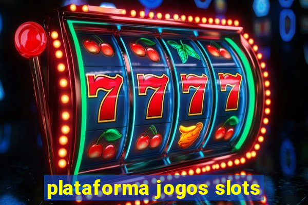 plataforma jogos slots