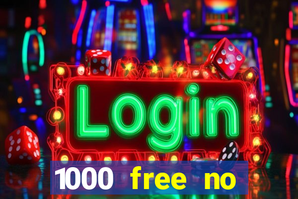 1000 free no deposit casino