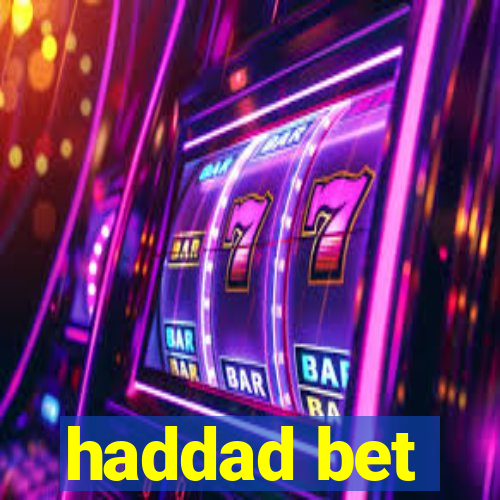 haddad bet