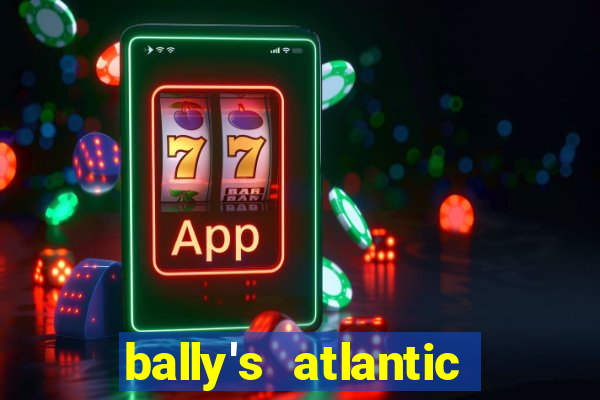 bally's atlantic city hotel & casino