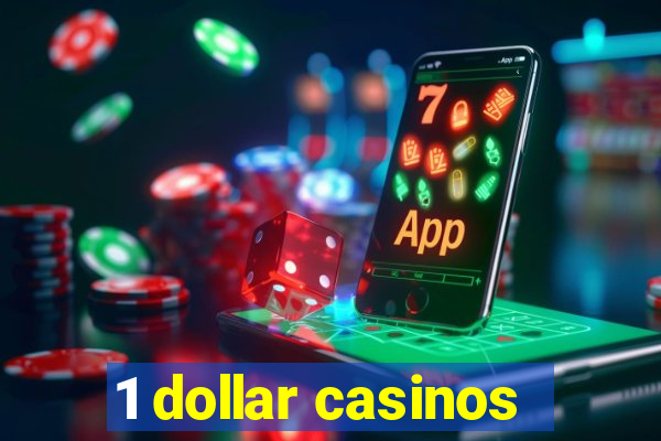 1 dollar casinos