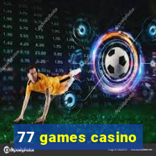 77 games casino