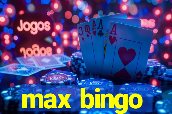 max bingo