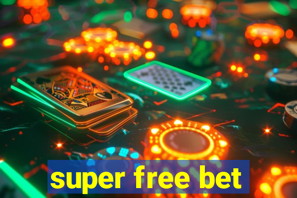 super free bet