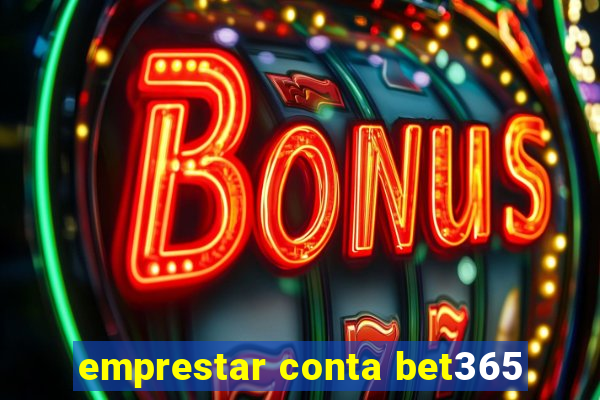 emprestar conta bet365