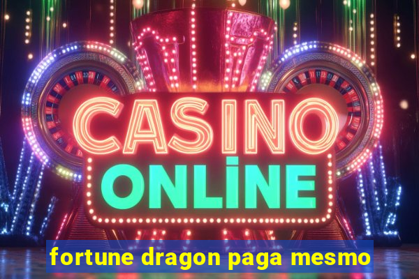 fortune dragon paga mesmo