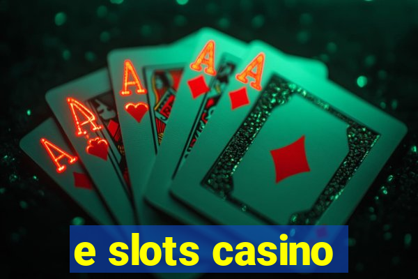 e slots casino