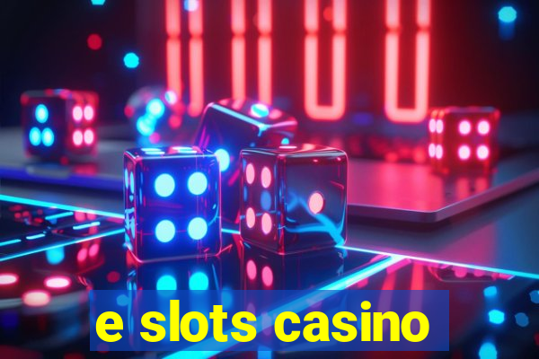 e slots casino