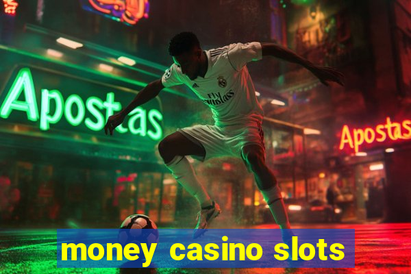 money casino slots