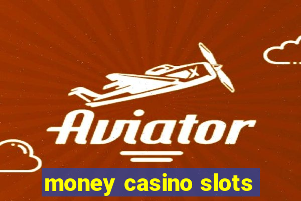 money casino slots