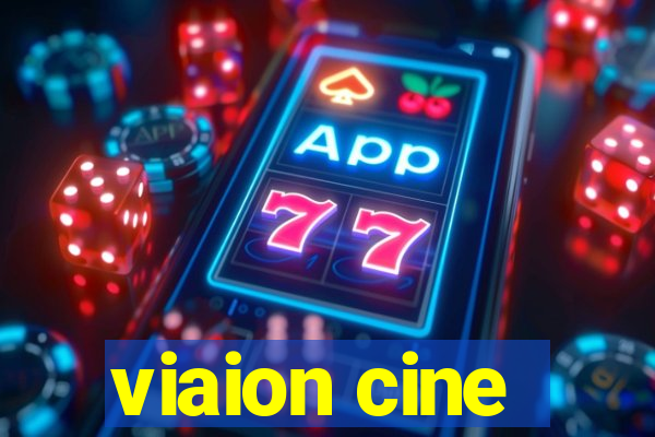 viaion cine