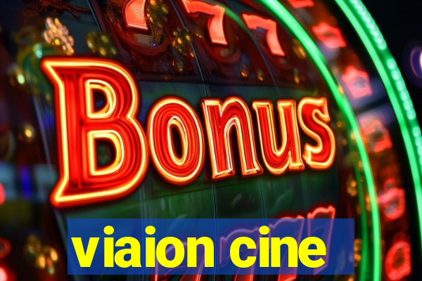 viaion cine