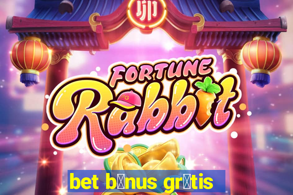 bet b么nus gr谩tis