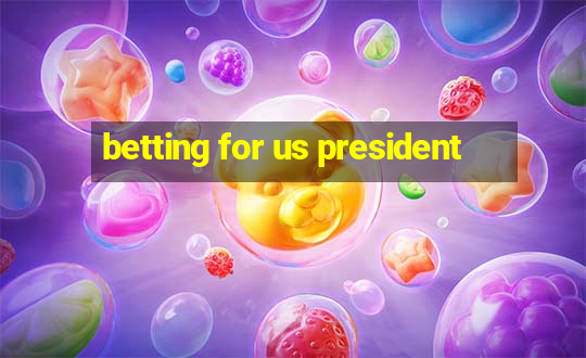 betting for us president