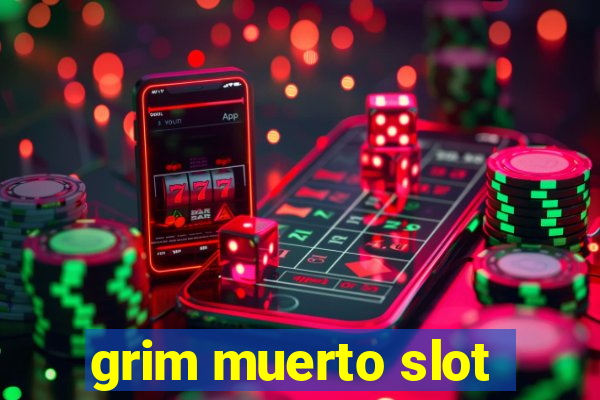 grim muerto slot