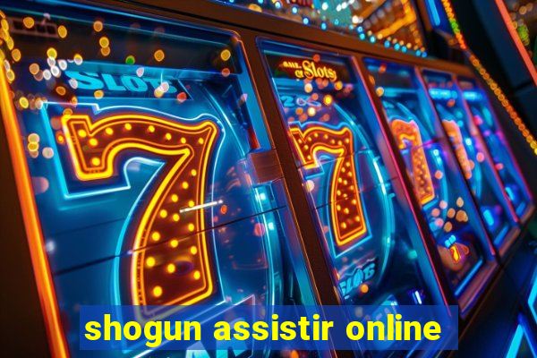 shogun assistir online