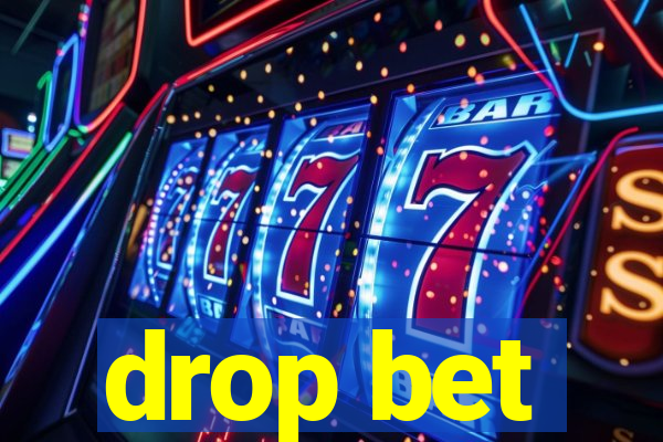 drop bet