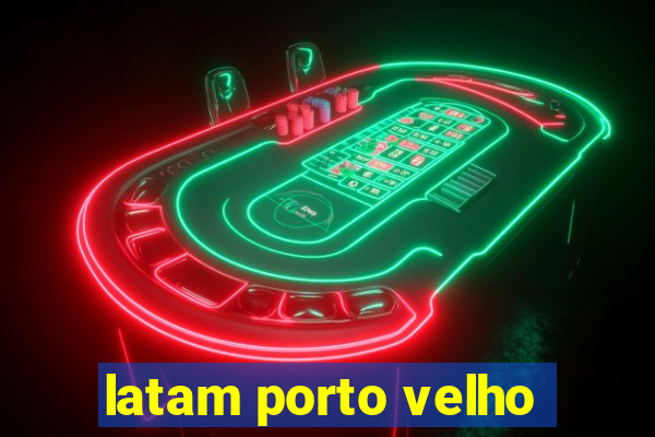 latam porto velho