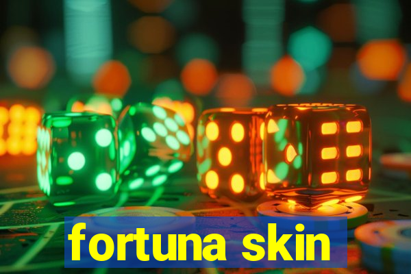 fortuna skin