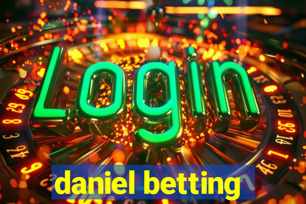 daniel betting