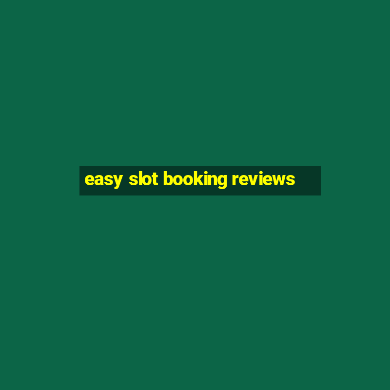 easy slot booking reviews