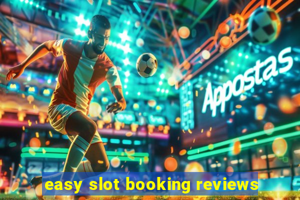 easy slot booking reviews