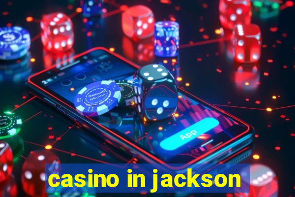 casino in jackson