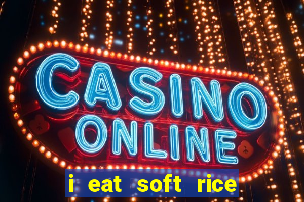 i eat soft rice in another world em português