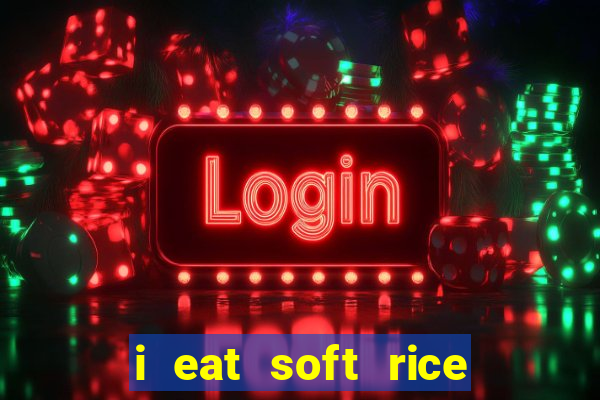 i eat soft rice in another world em português