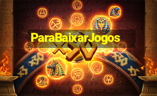 ParaBaixarJogos