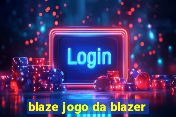 blaze jogo da blazer