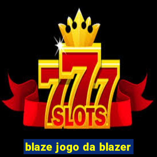 blaze jogo da blazer