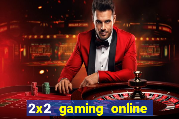 2x2 gaming online casino sites