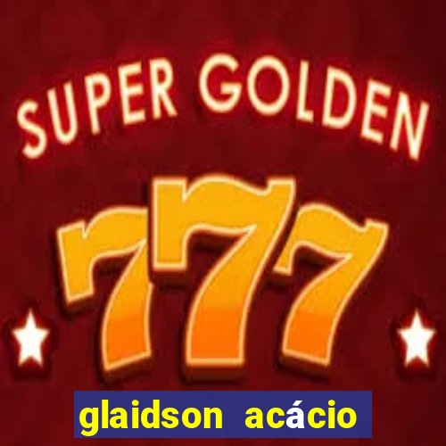 glaidson acácio dos santos