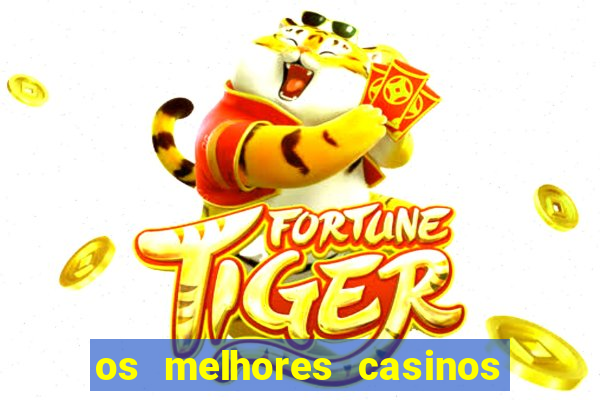 os melhores casinos online do mundo