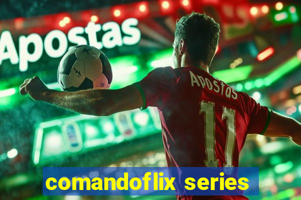 comandoflix series