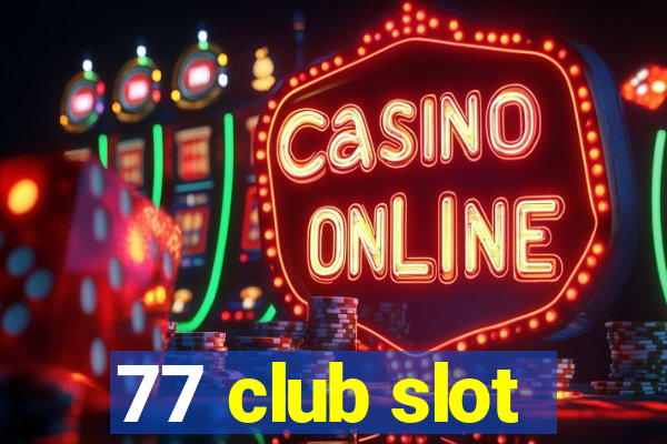 77 club slot