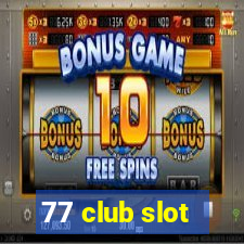 77 club slot