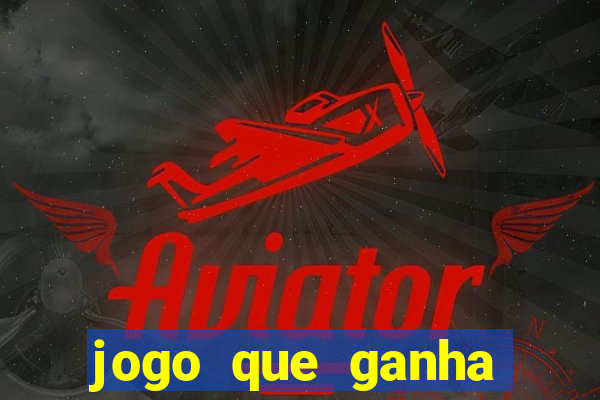 jogo que ganha dinheiro sem depósito