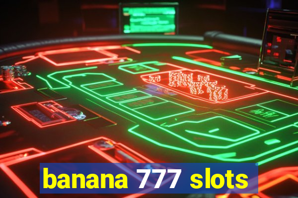 banana 777 slots