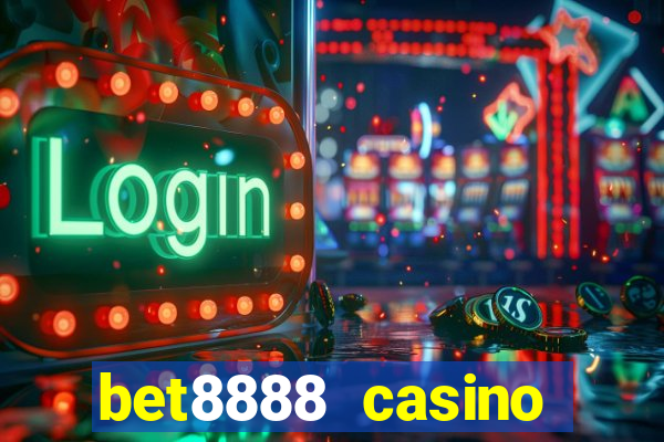 bet8888 casino login registration