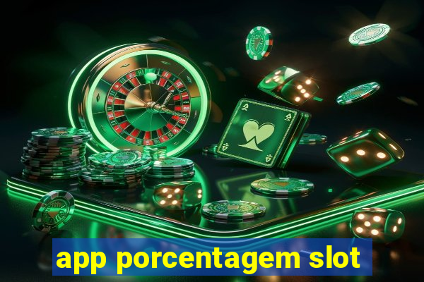 app porcentagem slot