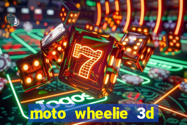 moto wheelie 3d dinheiro infinito