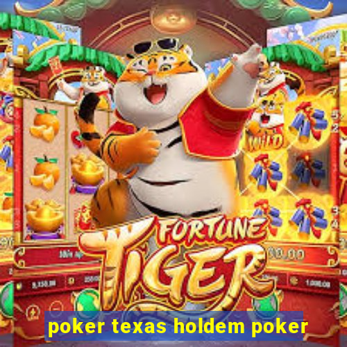 poker texas holdem poker