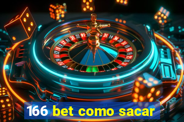 166 bet como sacar