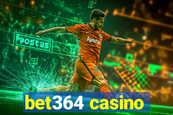 bet364 casino