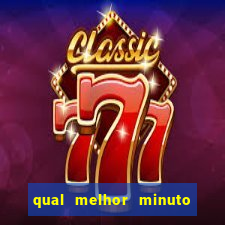 qual melhor minuto para jogar fortune tiger