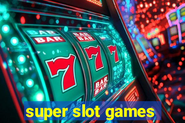 super slot games