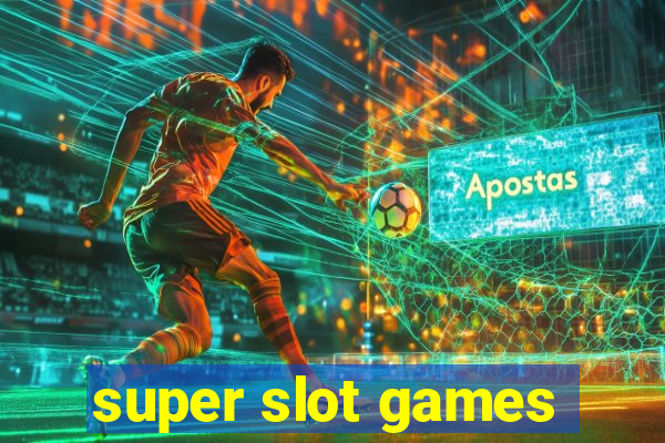 super slot games