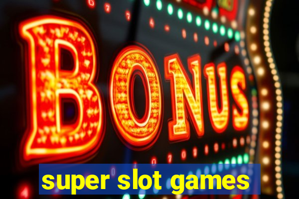 super slot games